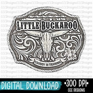 Little Buckaroo Cowboy in Training, Buckle, Sublimation Graphic, Digital Download