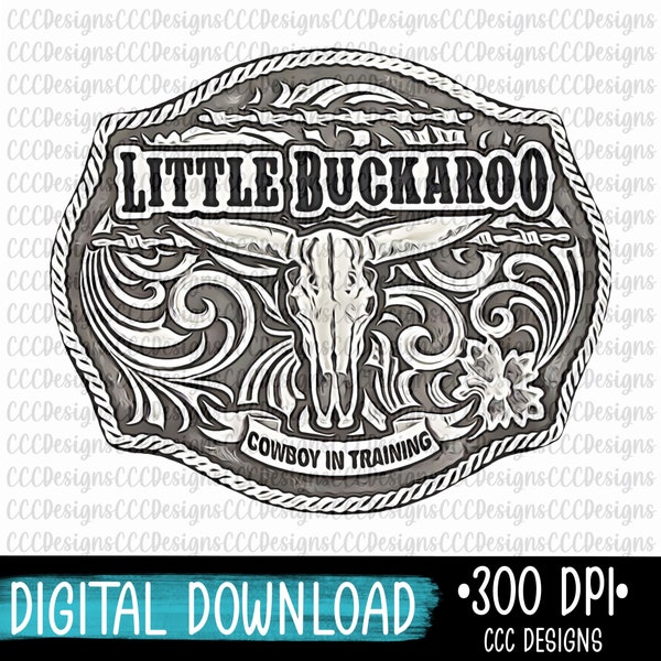 Little Buckaroo Cowboy in Training, Buckle, Sublimation Graphic, Digital Download