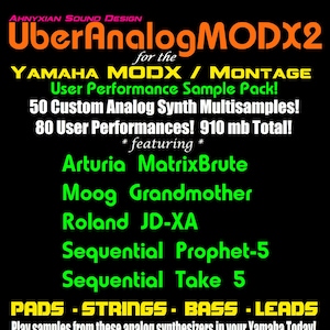 May include: A black and green graphic design with the text "UberAnalog MODX2 for the YAMAHA MODX / MONTAGE" and "User Performance Sample Pack! 50 Custom Analog Synth Multisamples! 80 User Performances! 910 mb Total!"  The graphic also features the text "*featuring* Arturia Matrix Brute Moog Grandmother Roland JD-XA Sequential Prophet-5 Sequential Take 5 PADS - STRINGS - BASS - LEADS Play samples from these analog synthesizers in your Yamaha Today! https://www.etsy.com/shop/AhnyxianSoundDesign (C)2023 Ahnyxian Sound Design / Rik Marston"