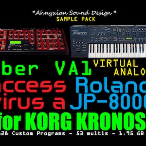 Peut inclure: Un fond noir avec un texte superposé en rouge, vert, bleu et jaune qui lit "Uber VAL VIRTUAL ANALOG access Roland virus a JP-8000 for KORG KRONOS". Sous le texte, deux images de synthétiseurs, un Access Virus TI rouge et un Roland JP-8000 bleu. Le texte sous les images lit "128 Custom Programs - 53 multis - 1.95 GB".