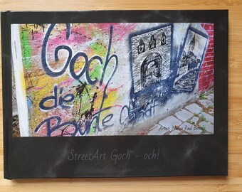 Photo book DIN A5 landscape format - Street Art - Grafitti - in NRW on the Lower Rhine in Goch! Oh!!! Who would have thought!