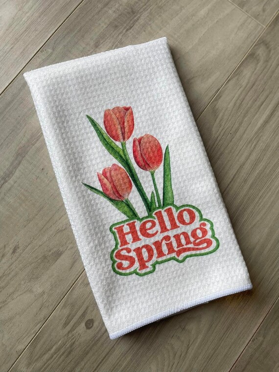 Tulips Hello Spring Dish Towel Spring Tea Towel Spring Kitchen Towel Dish Drying Towel Tea Towels Spring Flowers Towel Towel Etsy