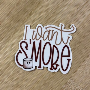 I Want S&#39;more Sticker, S&#39;mores Sticker, Camping Sticker, Sweet Treat Sticker, Chocolate Sticker, Marshmellow Sticker, S&#39;more, Vinyl Sticker
