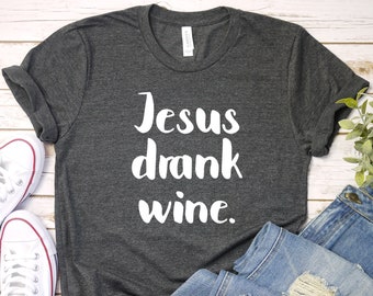 イエスがワインを飲んだシャツ、面白いワインシャツ、ワインシャツ、レディースTシャツ、ワイン愛好家へのギフト、ワイン愛好家シャツ、彼女へのギフト、ユニセックス