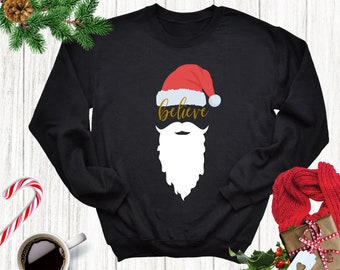 Believe in Santa Sweater, Santa Beard Shirt, Ugly Christmas Sweater, Funny Christmas Shirt, Hipster Christmas Shirt, Holiday Gift, Unisex