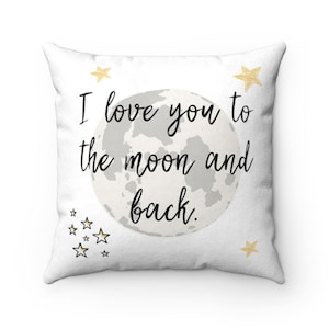I Love You to the Moon and Back Pillow, Valentines Gift, Gift For Him, Gift For Her, Bridal Gift, Wedding Gift, Baby Shower, Anniversary