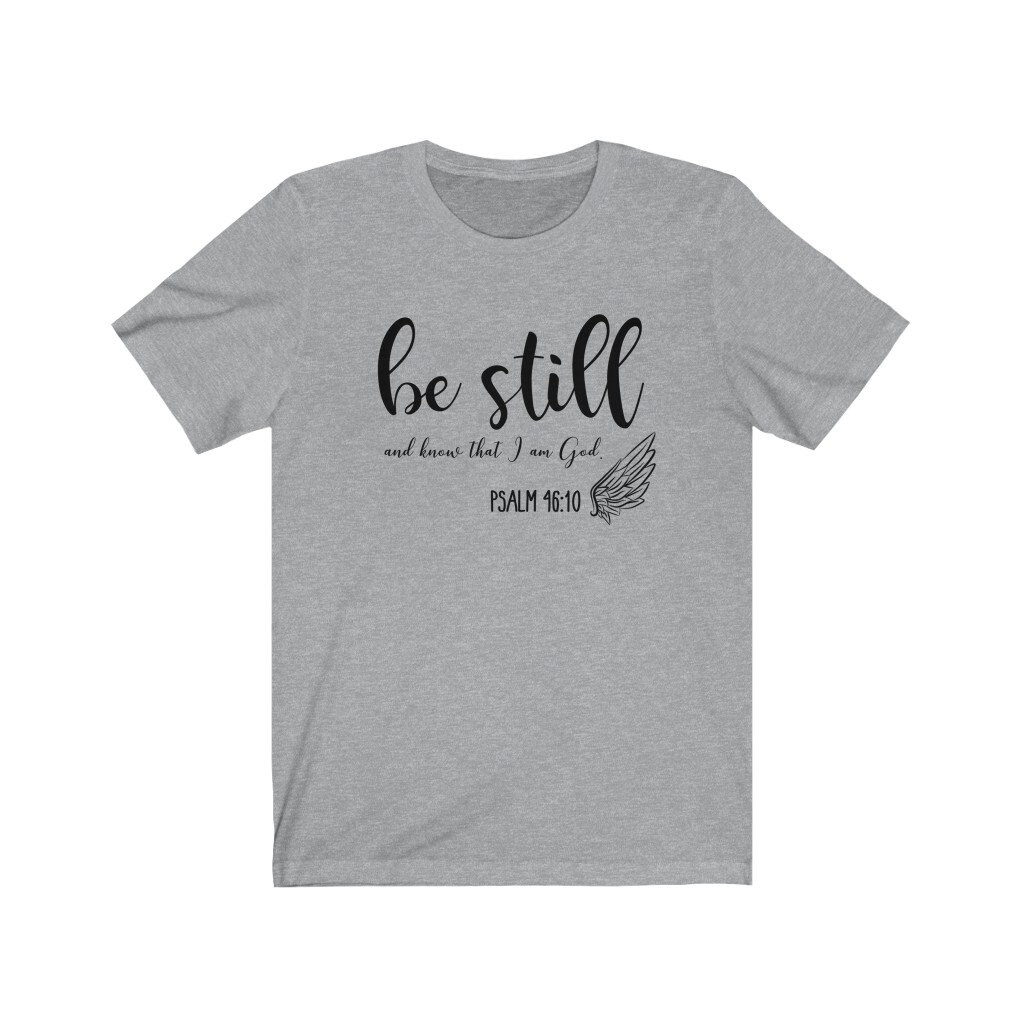 Be Still and Know That I Am God Shirt Inspiring Shirts Etsy UK