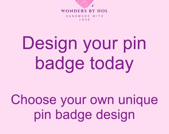 Customized Pin Badges | Personalised Pin Badges | Your Design | Custom Made | Handmade Pins