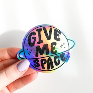 Give Me Space | Holographic Vinyl Sticker Waterproof Water Bottle or Laptop Sticker