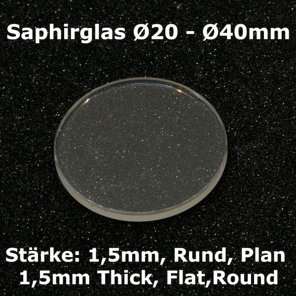 Verre saphir pour montre / verre de montre, verre saphir, verre plat de rechange 1,5 mm Ø 20 - 40 mm