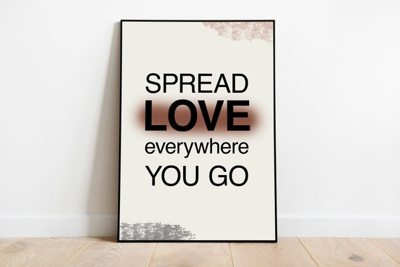 Inspirational Quote - Spread love everywhere you go Poster for