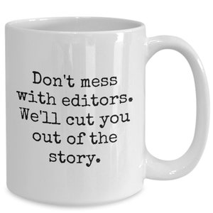 EDITOR COFFEE MUG, Funny Editing Cup, Gift for Book Freelance Proofreader Editors, Editorial Writer Gift, Film Video Editor Mug, Don't Mess