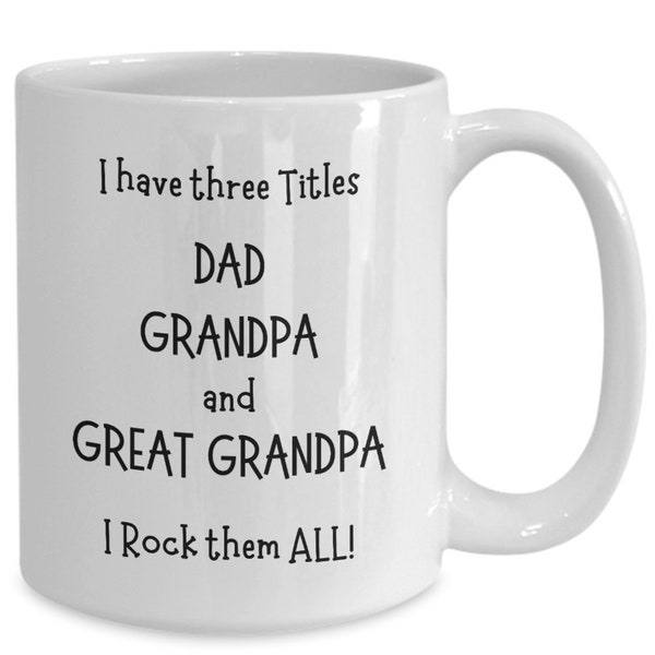 Great Grandpa Coffee Mug, Great Granddad Cup, Three Titles Great-grandpa Mug, Great Grandfather Birthday Christmas Gift, Gifts For Men