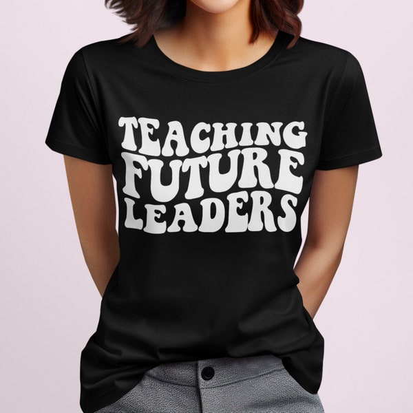 Teaching Leaders T-Shirt, Education, Empowerment, Teaching, Inspirational Tee, Typography Tee, Trendy Tee