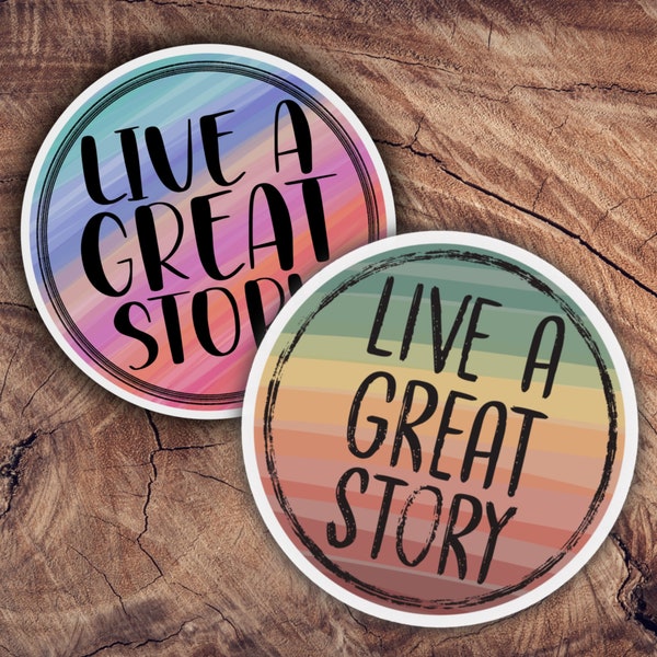 Live A Great Story Colorful Circle Vinyl Sticker, Get Well Gift, Mental Health Matters, Adventure Awaits, Hiking Sticker, Motivational Quote