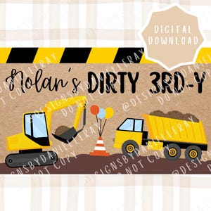 May include: A digital download featuring a construction-themed design. The design includes a yellow excavator and dump truck, a traffic cone, and balloons. Text reads "Nolan's DIRTY 3RD-Y" with a "DIGITAL DOWNLOAD" label.