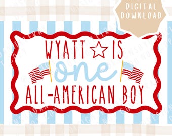 May include: A rectangular graphic with a wavy red border on a background of light blue stripes and beige plaid. The text reads WYATT IS one ALL-AMERICAN BOY in red and blue, featuring a red star and two small American flag illustrations.