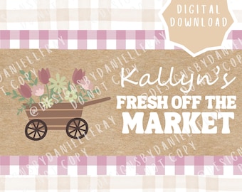 May include: Digital download graphic with a brown wagon filled with flowers. The text reads "Kallyn's FRESH OFF THE MARKET" in a rustic font. The background features a gingham pattern in pink and beige.