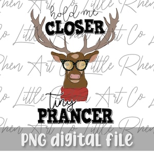 Hold Me Closer Tiny Prancer PNG Datei - Elton John - Weihnachten Rentier - Sublimation Datei - Lustige Erwachsene Weihnachten - Digital Design