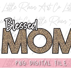Blessed Mom PNG File -Mom - Cheetah Leopard  - Sublimation File - Tshirt Designs - Print Transfer - Sublimation - Mom Designs - Digital