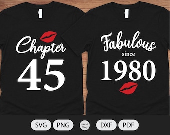 Chapter 45, Fabulous Since Birth Year 1980 - SVG File - Birthday Kiss - Cut File - Silhouette Cricut - PNG Transparent background