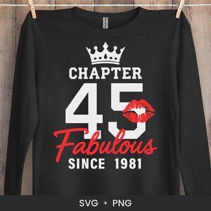 Chapter 45 Fabulous Since 1981 SVG - Birthday Gift Svg - 45th Birthday Shirt Svg - Cricut Cut File Svg - Silhouette - PNG Sublimation Print