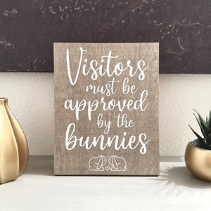 Grey Wooden Sign Visitors Must Be Approved by the Bunnies Custom-Made/Wall House Hanging Decor Desktop Small Pet Decoration for Rabbit/Bunny