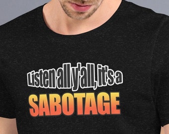 listen all y'all it's a sabotage Beastie Boys Tshirt, Beastie Boys Shirt Women, Beastie Boys, Vintage beastie boy shirts Unisex t-shirt