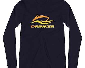 Rinker Drinker Drink, Drinking, Boating, Boat  Unisex Long Sleeve Tee