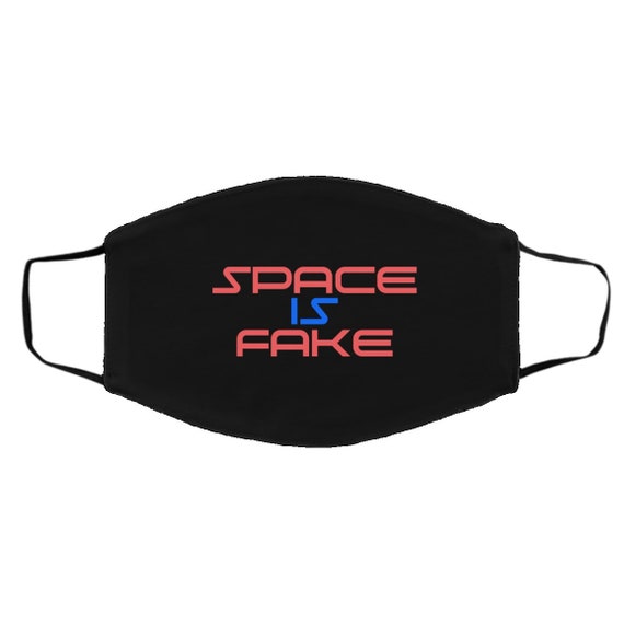 Space Is Fake Face Mask Etsy