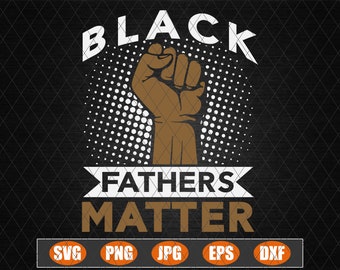 Download Black Fathers Matter Svg Etsy