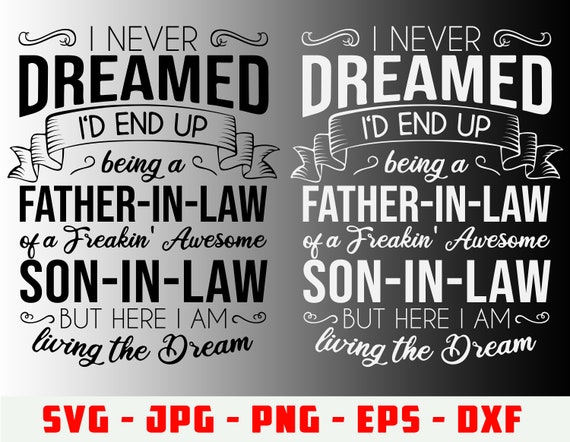 Download I Never Dreamed I'd End Up Being A Father-In-Law SVG | Etsy