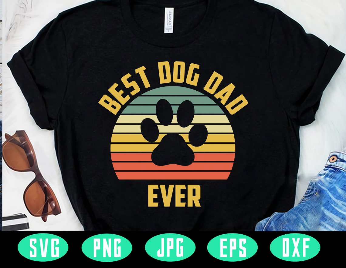 Best Dog Dad Ever Svg New Dad Svg Daddy Svg Father's | Etsy