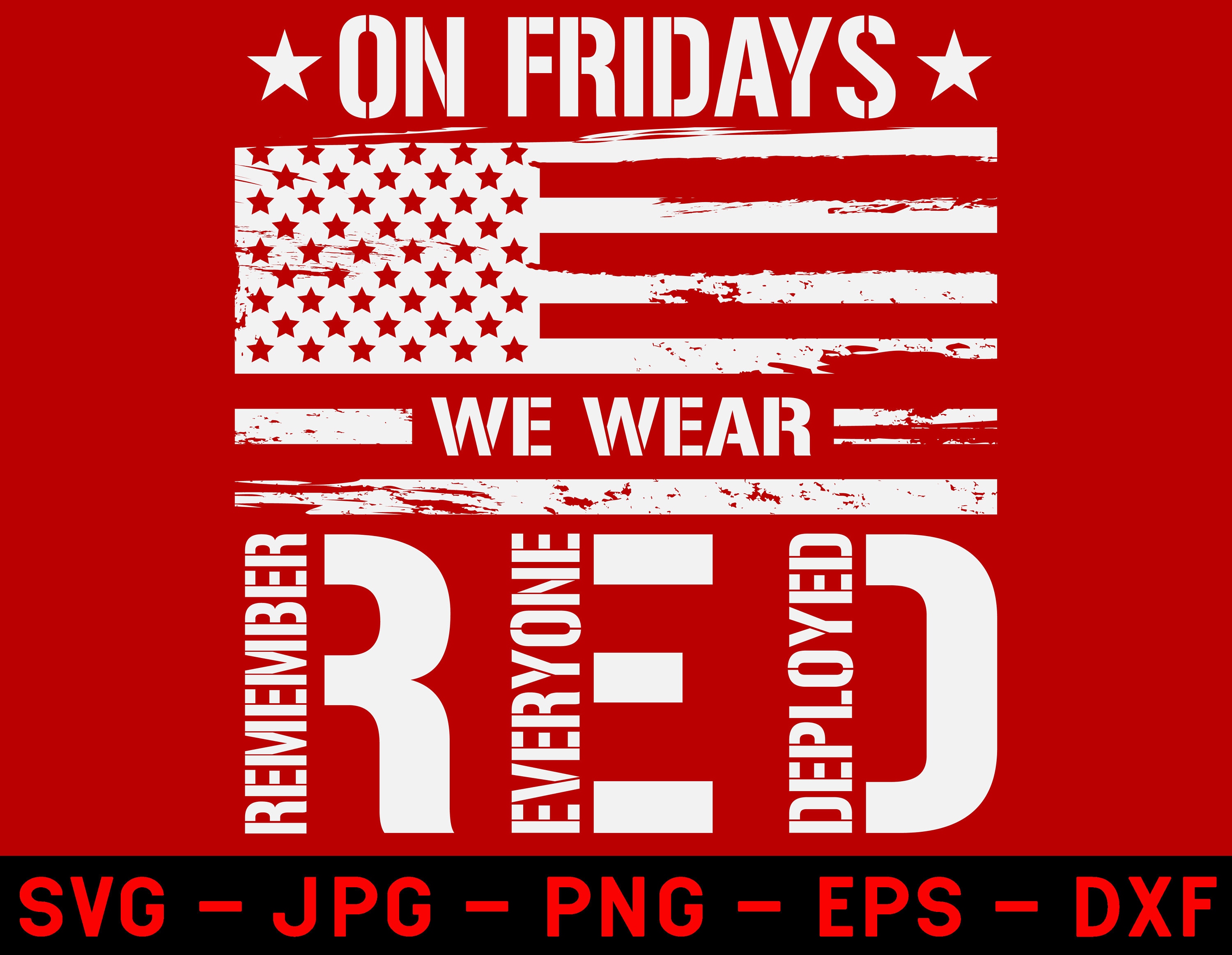 On Friday We Wear Red SVG Remember Everyone Deploved SVG Red Etsy