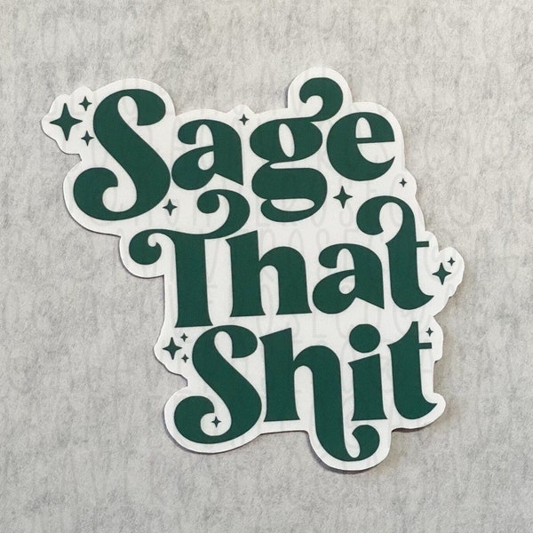 Sage that Shit Sticker, Witchy Sticker, Protect your Energy, Witchy Decor, Witchy Vibes, Good Vibes, Spiritual