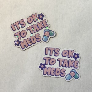 It&#39;s Okay To Take Meds Sticker, Mental Health Sticker, Laptop Sticker, Self Care, Self Love, Anxiety, Depression