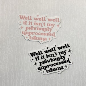 Previously Unprocessed Trauma Sticker, Mental Health Sticker, Neurodivergent, Funny Sticker, Laptop Sticker