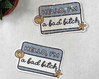 Hello I'm a Bad Bitch Sticker, Girl Power, Feminine, Positive, Affirmation, Boss Bitch, Strong Women, Laptop Sticker, Name Tag Sticker