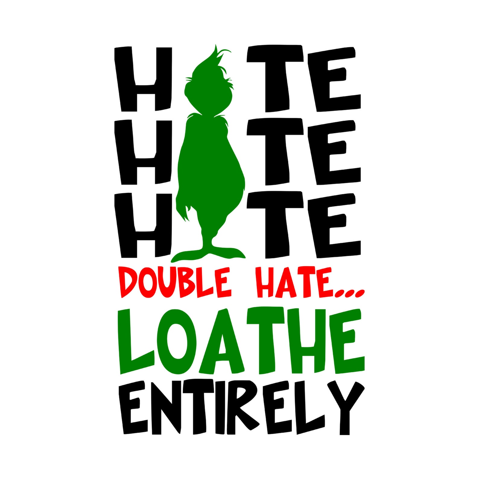 Grinch Hate Hate Hate. Double Hate. Loathe Entirely Etsy