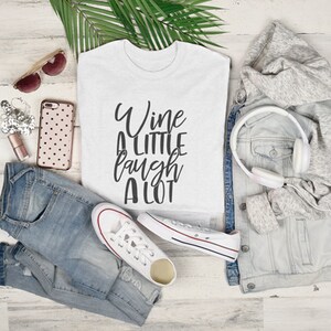 Wine A Little. Laugh A Lot. Especially With A Partner In Wine - Women&#39;s and Unisex Sizes