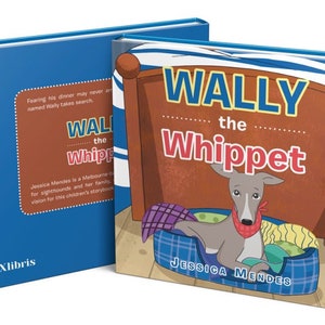 May include: Two children's books titled "Wally the Whippet" are shown. The cover depicts a cartoon whippet dog in a bed, with the title in large, colourful letters. The author is Jessica Mendes. The background is blue.