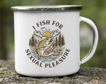 Funny Fishing Enamel Camping Mug, I Fish For Sexual Pleasure, Gag Gift Idea For Fisher, Campfire Metal Mug, Stainless Steel Coffee Mug