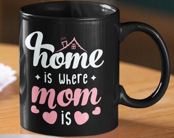 Home is Where Mom is Black Coffee Mug, Mom Gift Mug, Gift Mug for Mothers, Black Mom Mug, Mom Gift Idea, Mom Love Mug, Heart Mug for Mother
