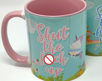 Shut The F*ck Up Coffee Mug, Funny Offensive Mug, Insulting Cute Animal Mug, Abusive Unicorn Coffee Mug, Passive Aggressive, 11oz Color Mug