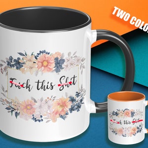 F*ck This Sh*t Mug, Funny Coffe Mug, Offensive Coffe Mug, Sarcastic Office Mug, Mug for Office, Joke Mug, Funny Gift Mug