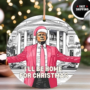 Sarò a casa, regalo di Trump / regalo di addobbo natalizio / addobbo natalizio del presidente Trump / regalo repubblicano / regalo MAGA / Buon Natale 2025