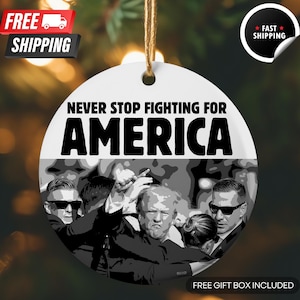 Trump Never Stop Fighting for America Ornament | Political Trends | President Trump Fight Ornament | Republican Gift | MAGA Gift 2024