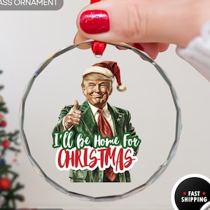 I&#39;ll be Home Trump Gift | Christmas Ornament Gift | President Trump Glass Ornament | Republican Gift | MAGA Gift | Merry Christmas 2025
