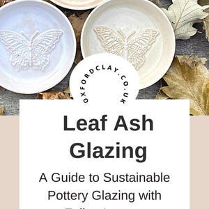 Pottery making guide eBook: Leaf Ash Glazing - A Guide to Sustainable Pottery Glazing with Fallen Leaves