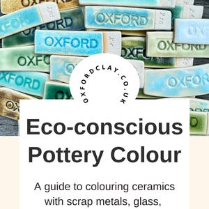 May include: A close-up of various ceramic tiles with the word "OXFORD" printed on them in a light blue glaze. The tiles are arranged in a random pattern and are surrounded by a white background. The text "Eco-conscious Pottery Colour" is printed in black on a white background below the tiles. The text "A guide to colouring ceramics with scrap metals, glass, plant ash and clay" is printed in black on a white background below the text "Eco-conscious Pottery Colour".